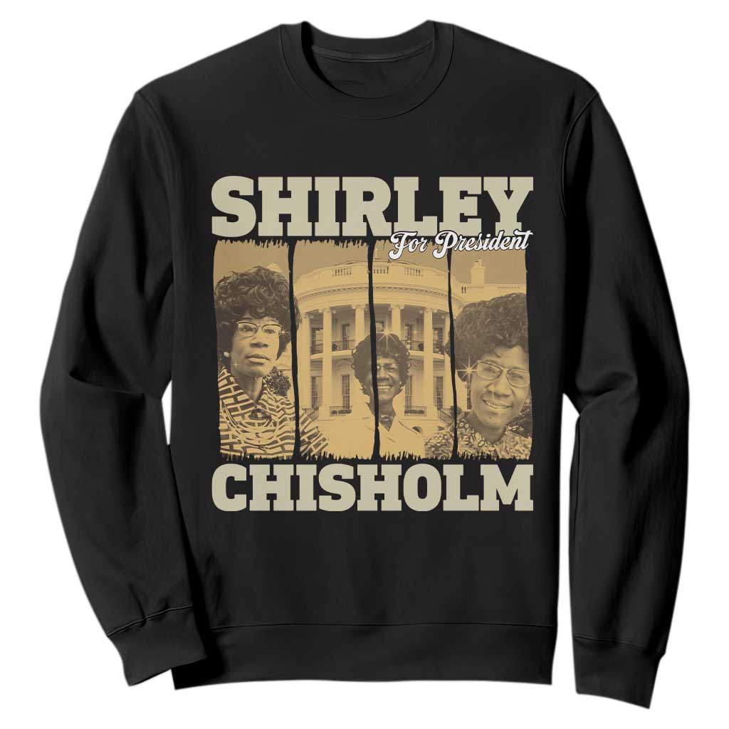 Shirley Chisholm For President Sweatshirt Historic Women Leader TS12 Black Print Your Wear