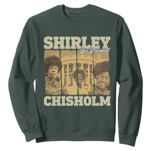 Shirley Chisholm For President Sweatshirt Historic Women Leader TS12 Dark Forest Green Print Your Wear