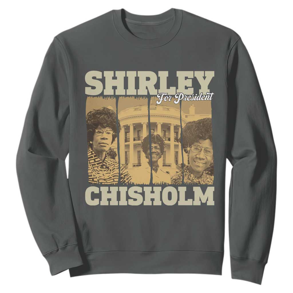 Shirley Chisholm For President Sweatshirt Historic Women Leader TS12 Dark Heather Print Your Wear