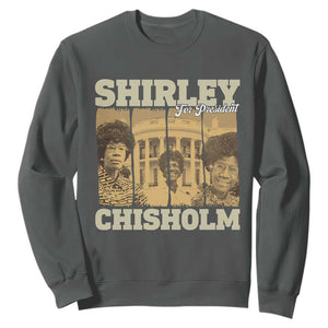 Shirley Chisholm For President Sweatshirt Historic Women Leader TS12 Dark Heather Print Your Wear