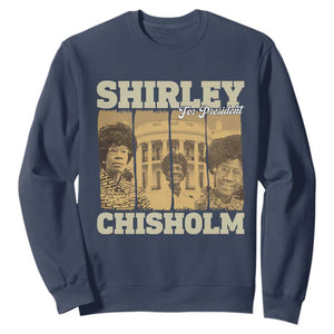 Shirley Chisholm For President Sweatshirt Historic Women Leader TS12 Navy Print Your Wear