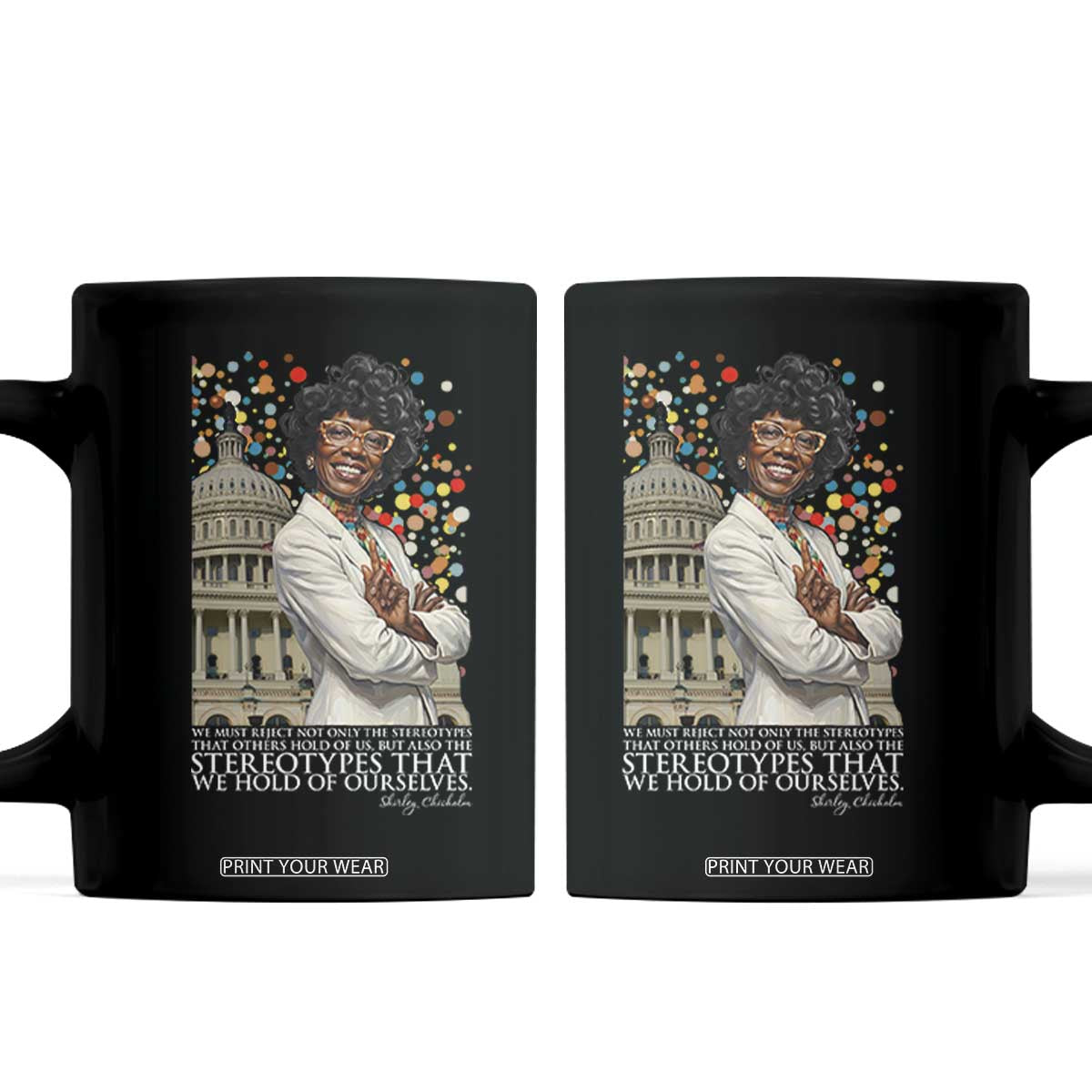 Shirley Chisholm Civil Rights Leader Quote Coffee Mug Reject Stereotype TS12 Black Print Your Wear