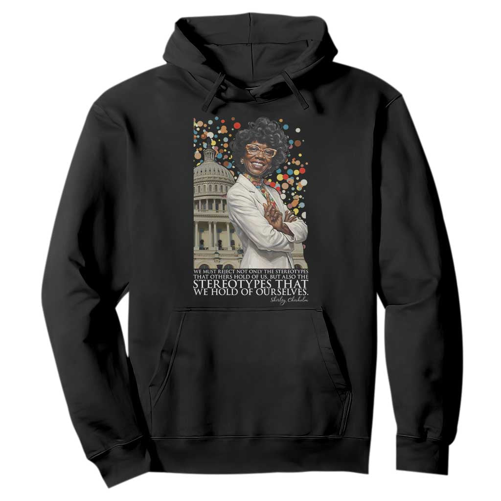 Shirley Chisholm Civil Rights Leader Quote Hoodie Reject Stereotype TS12 Black Print Your Wear