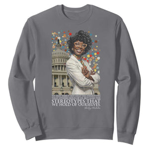 Shirley Chisholm Civil Rights Leader Quote Sweatshirt Reject Stereotype TS12 Charcoal Print Your Wear