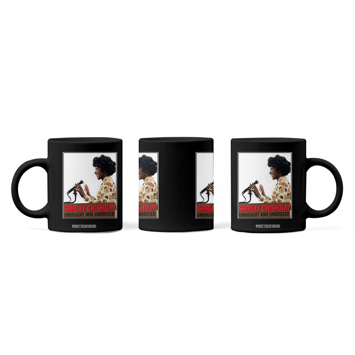 Shirley Chisholm Feminist Empowerment Coffee Mug Unbought And Unbossed TS12 Print Your Wear