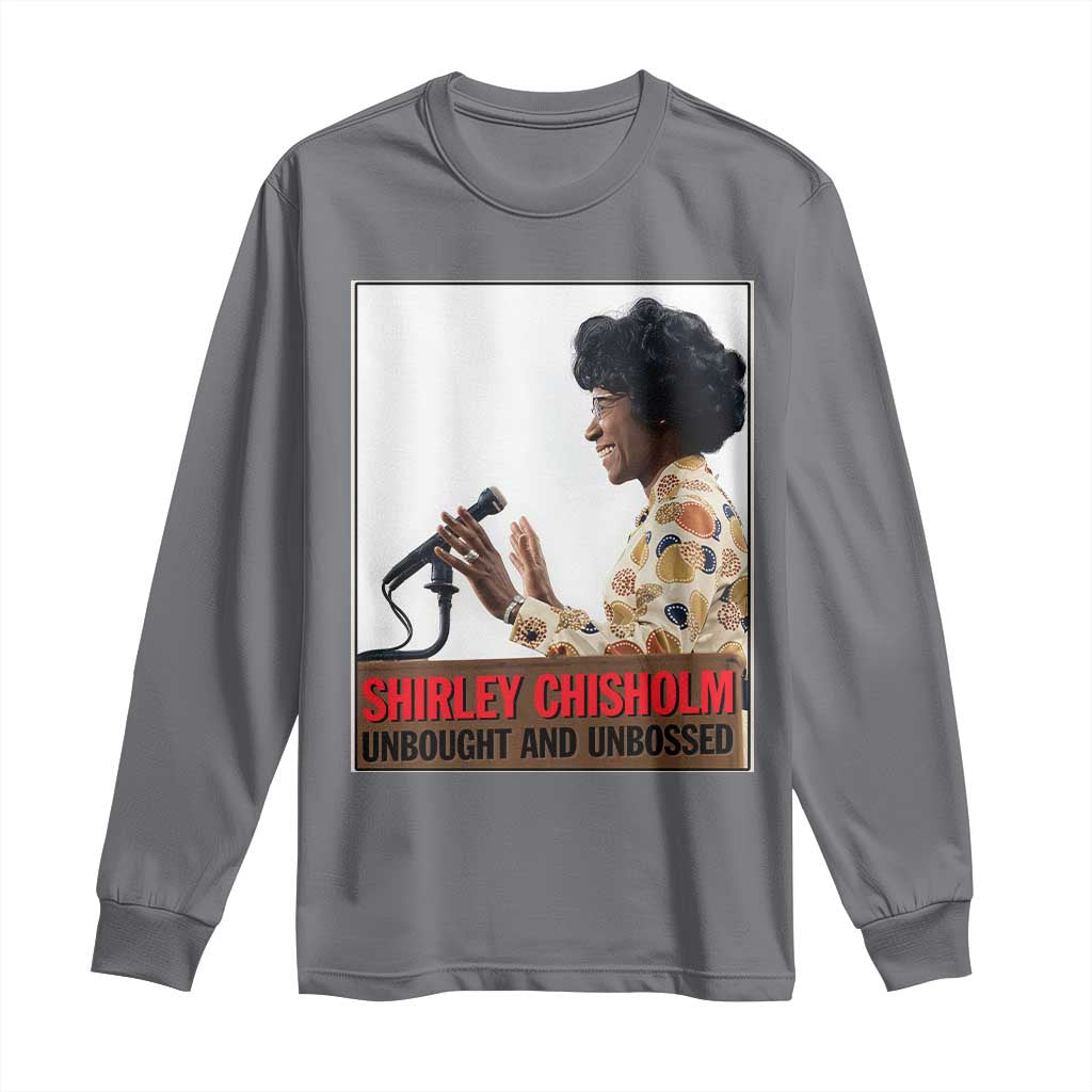 Shirley Chisholm Feminist Empowerment Long Sleeve Shirt Unbought And Unbossed TS12 Charcoal Print Your Wear