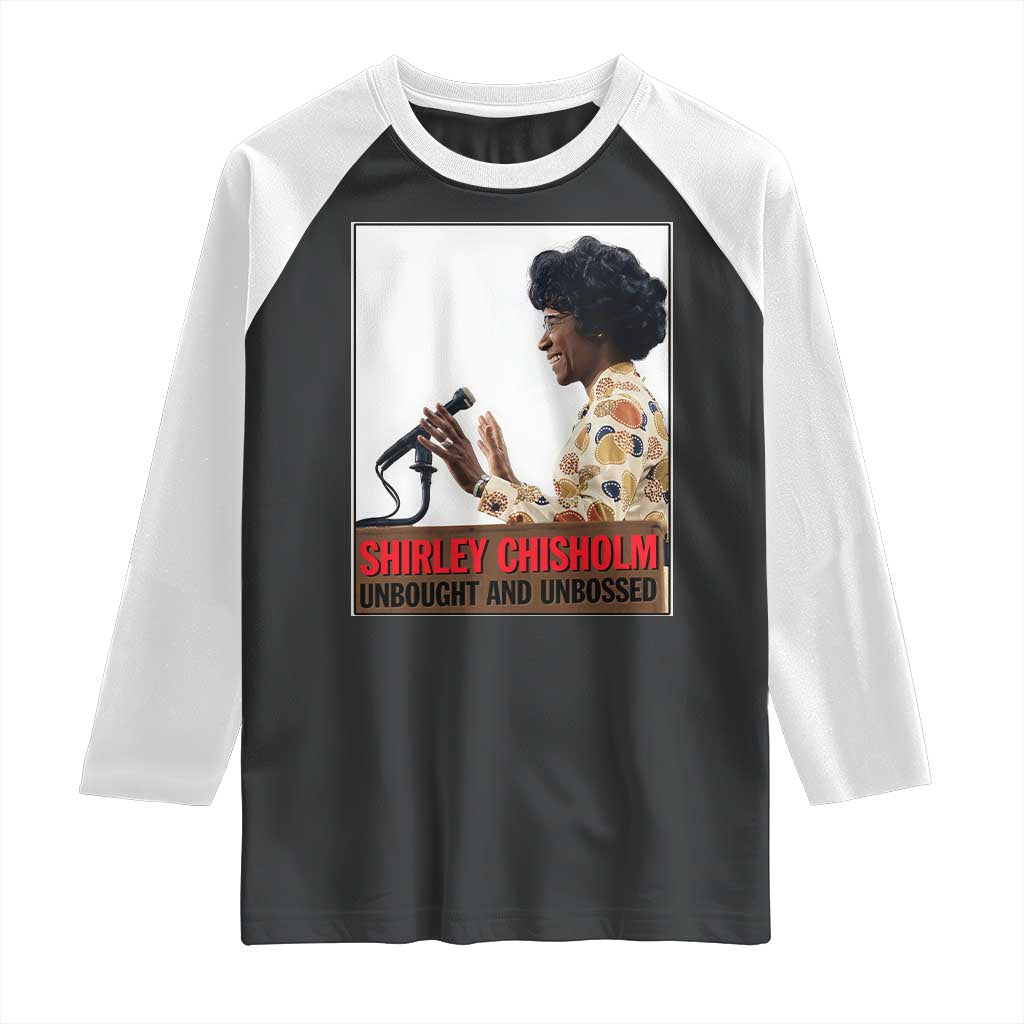 Shirley Chisholm Feminist Empowerment Raglan Shirt Unbought And Unbossed TS12 Black White Print Your Wear
