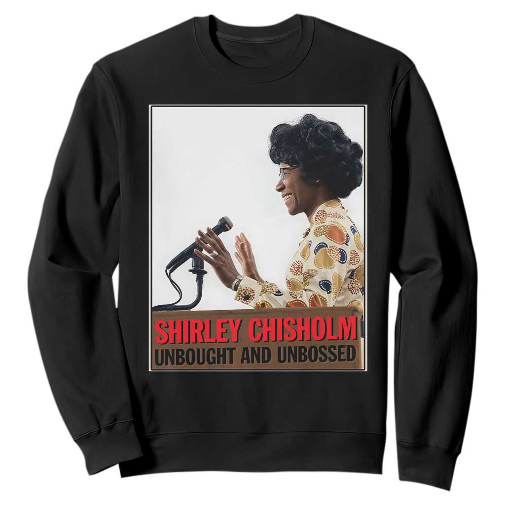 Shirley Chisholm Feminist Empowerment Sweatshirt Unbought And Unbossed TS12 Black Print Your Wear