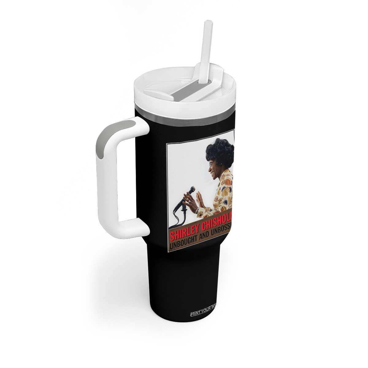 Shirley Chisholm Feminist Empowerment Tumbler With Handle Unbought And Unbossed TS12 Print Your Wear