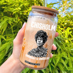 Shirley Chisholm Unbought And Unbossed Feminist Glass Can TS12 Black Print Your Wear