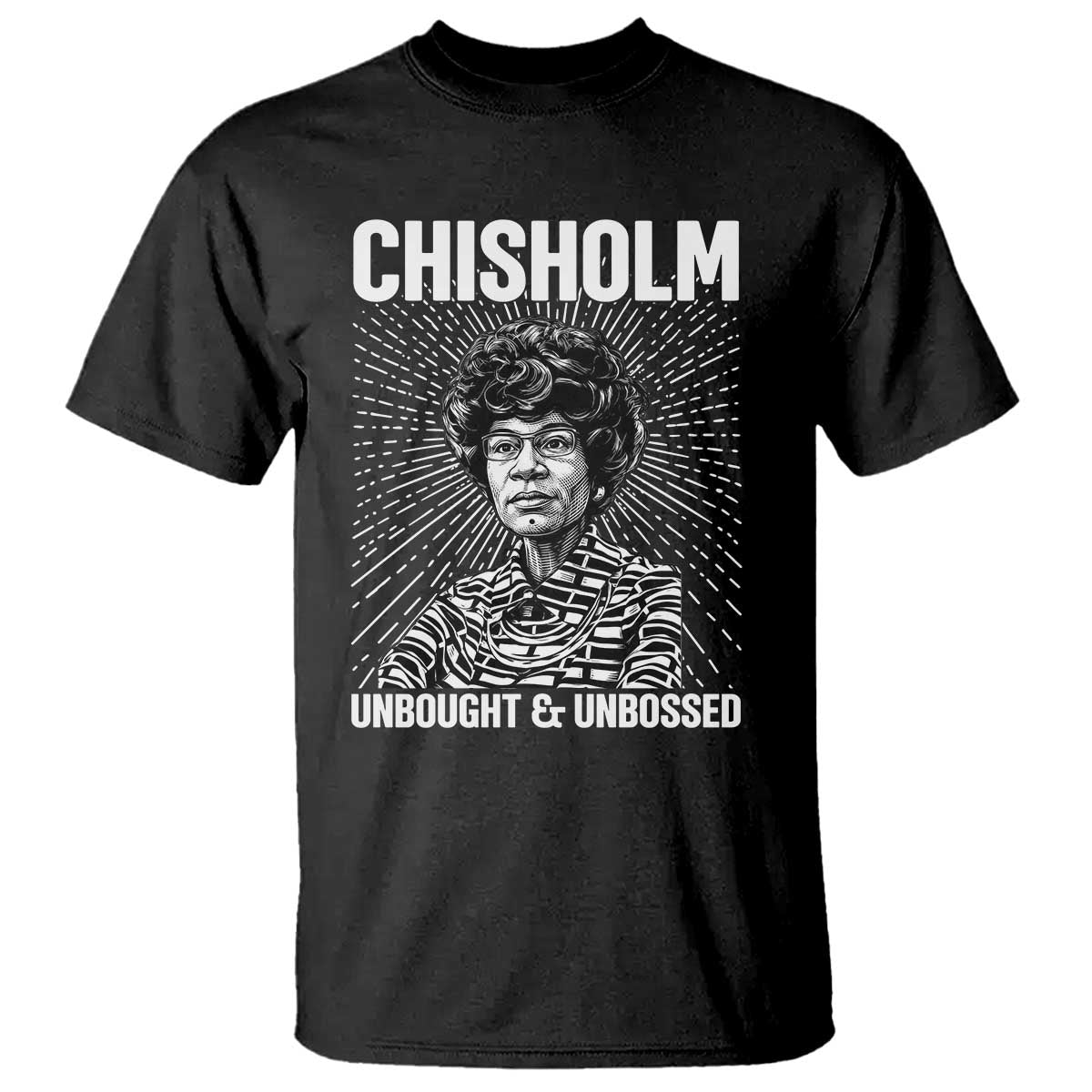 Shirley Chisholm Unbought And Unbossed Feminist T Shirt TS12 Black Print Your Wear