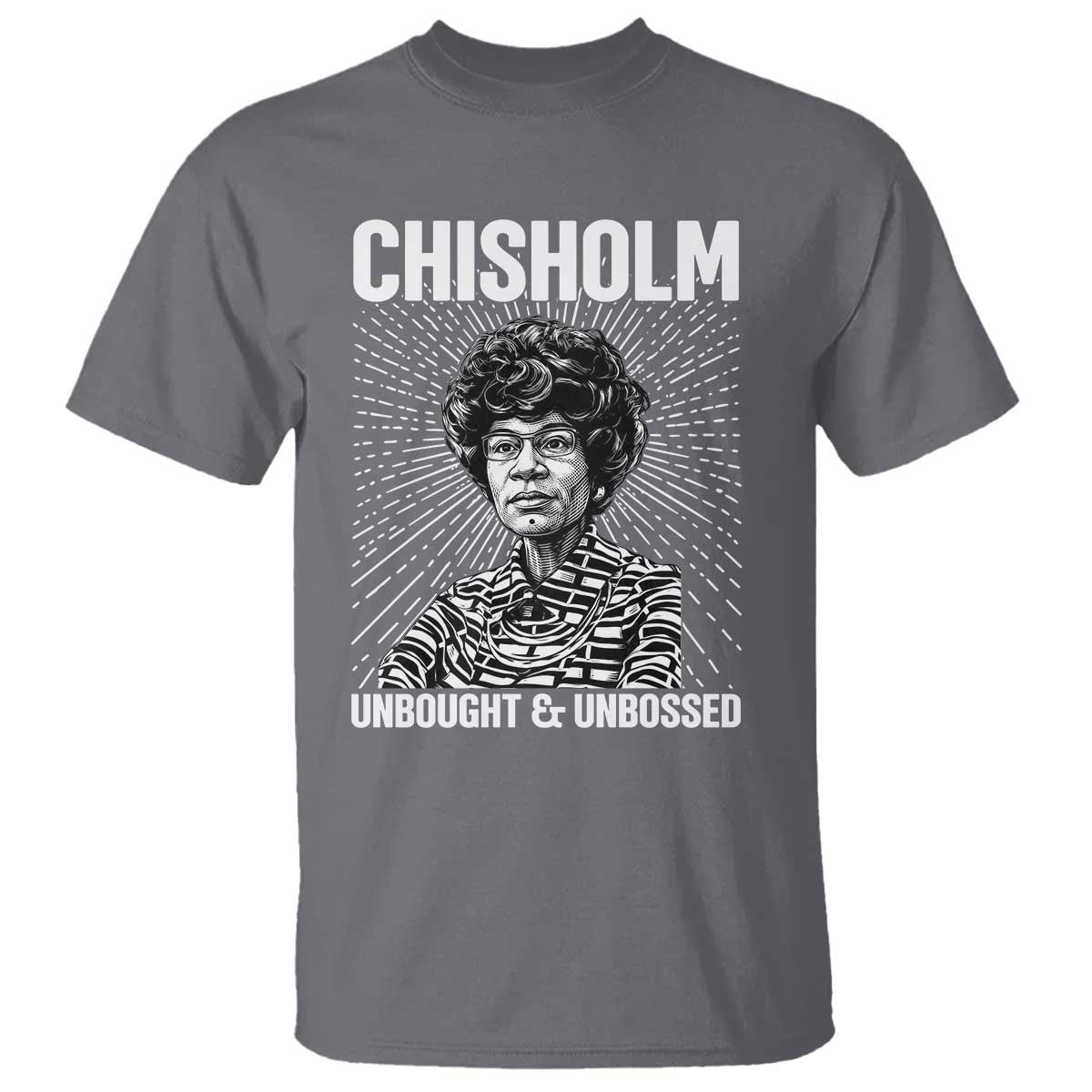 Shirley Chisholm Unbought And Unbossed Feminist T Shirt TS12 Charcoal Print Your Wear
