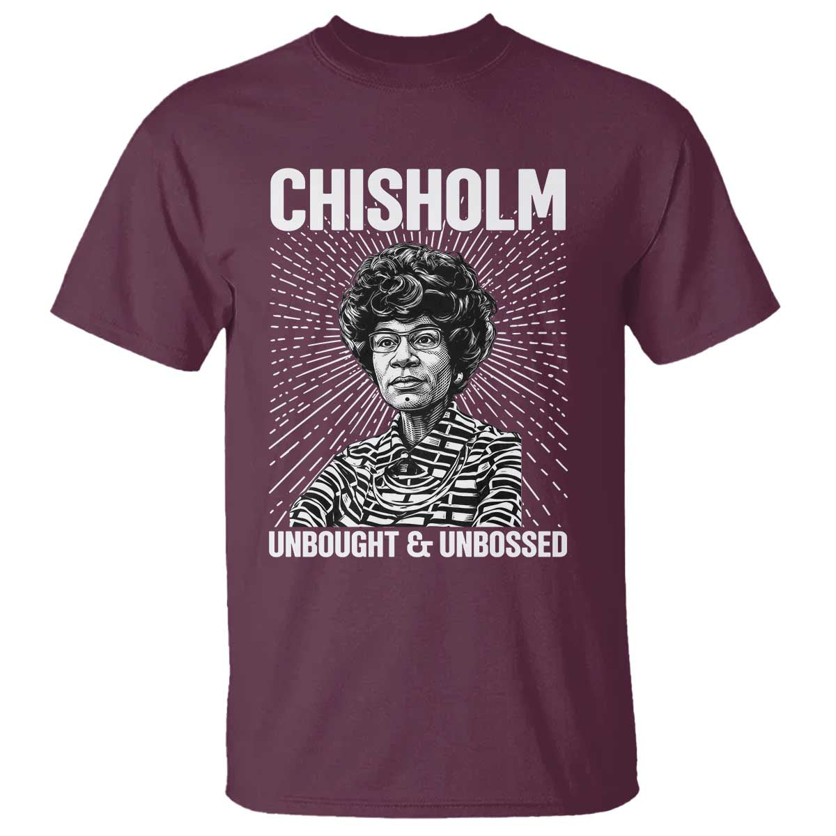 Shirley Chisholm Unbought And Unbossed Feminist T Shirt TS12 Maroon Print Your Wear