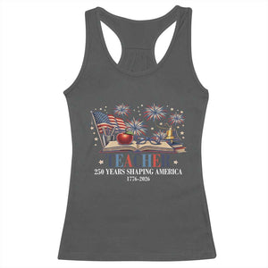 250 Years Shaping America Educator Racerback Tank Top USA 250th Anniversary TS12 Dark Heather Print Your Wear
