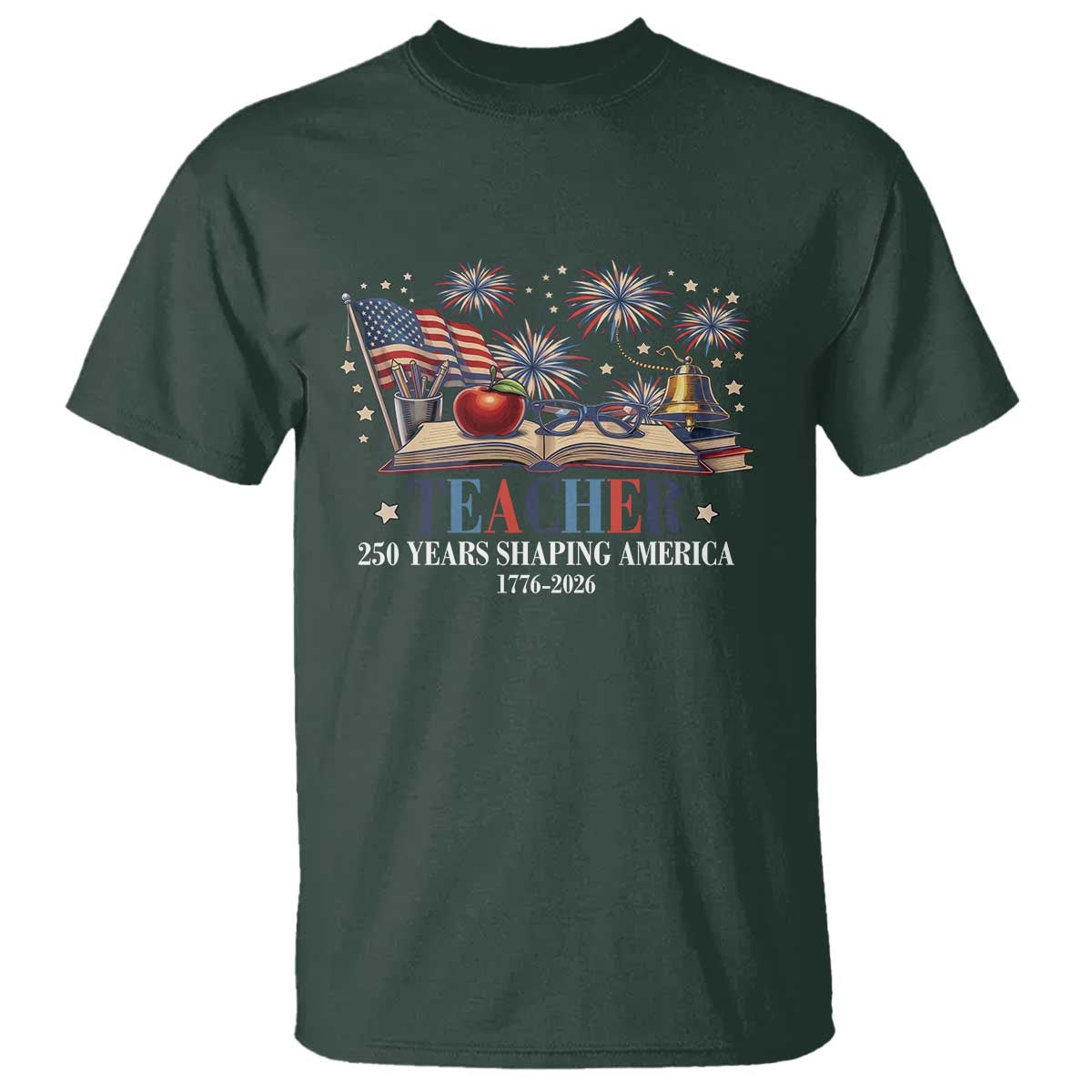 250 Years Shaping America Educator T Shirt USA 250th Anniversary TS12 Dark Forest Green Print Your Wear