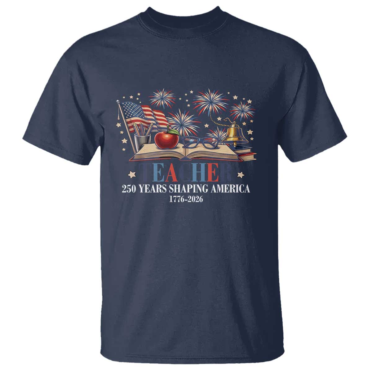 250 Years Shaping America Educator T Shirt USA 250th Anniversary TS12 Navy Print Your Wear