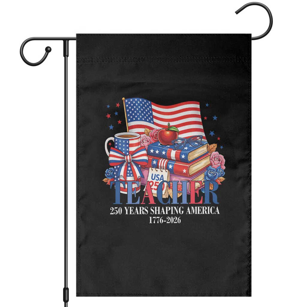 250 Years Shaping America Anniversary Garden Flag Proud Educator Gift TS12 Black Print Your Wear
