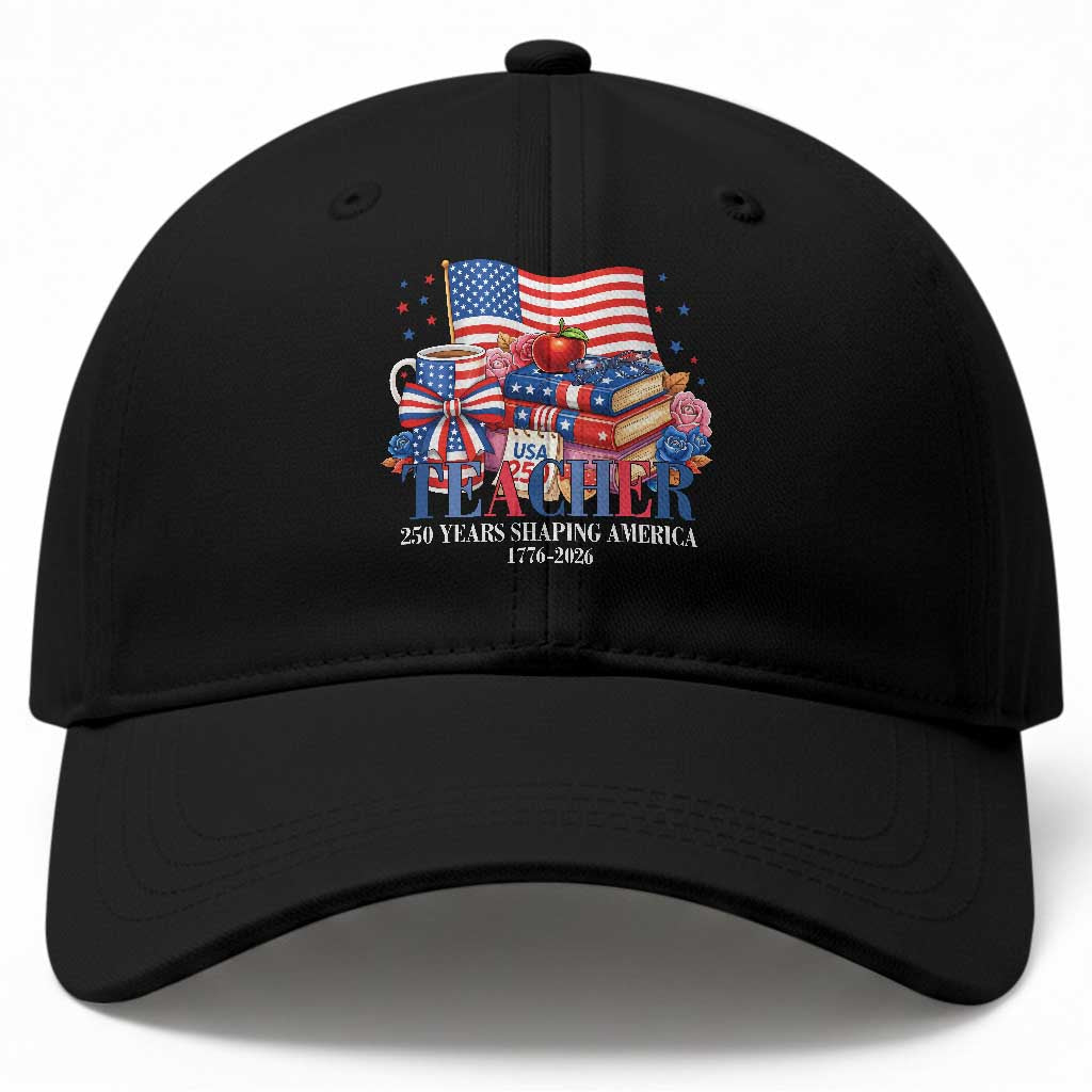 250 Years Shaping America Anniversary Baseball Cap Proud Educator Gift TS12 Print Your Wear