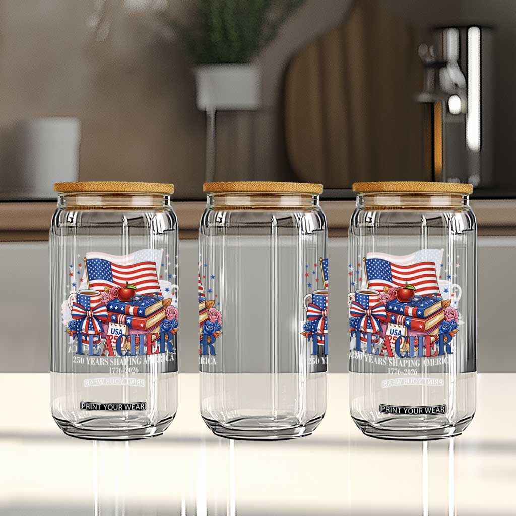 250 Years Shaping America Anniversary Glass Can Proud Educator Gift TS12 Print Your Wear