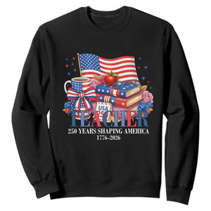 250 Years Shaping America Anniversary Sweatshirt Proud Educator Gift TS12 Black Print Your Wear