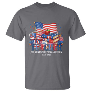250 Years Shaping America Anniversary T Shirt Proud Educator Gift TS12 Charcoal Print Your Wear