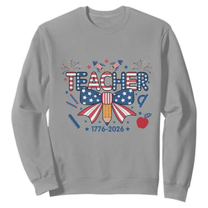 Proud American Teacher 250 Years Sweatshirt Patriotic Educator Gift TS12 Sport Gray Print Your Wear