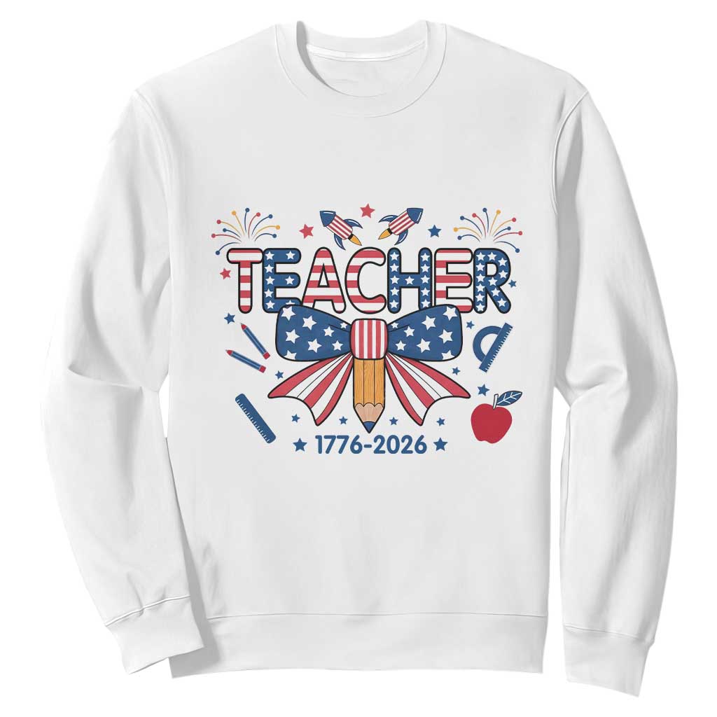 Proud American Teacher 250 Years Sweatshirt Patriotic Educator Gift TS12 White Print Your Wear