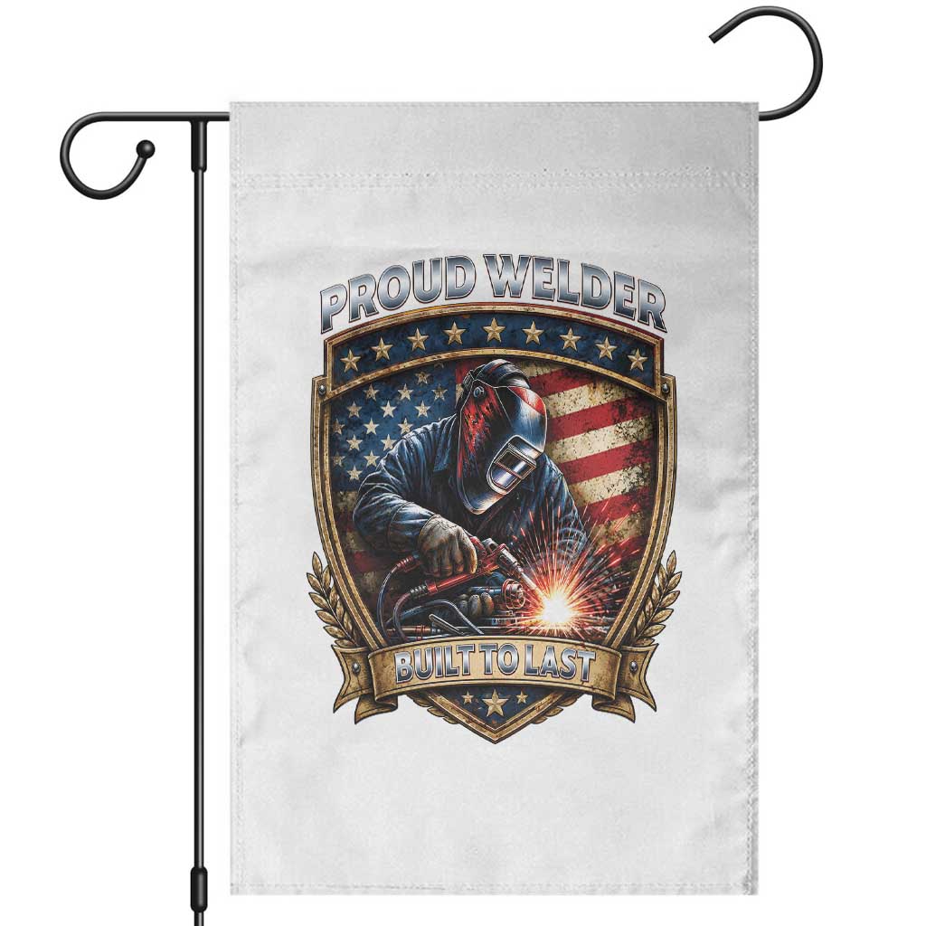 Built To Last Proud Welder Garden Flag Blue Collar American Dad Gift TS12 White Print Your Wear