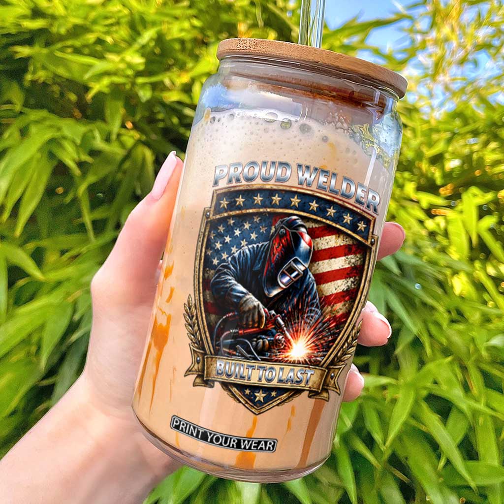 Built To Last Proud Welder Glass Can Blue Collar American Dad Gift TS12 White Print Your Wear