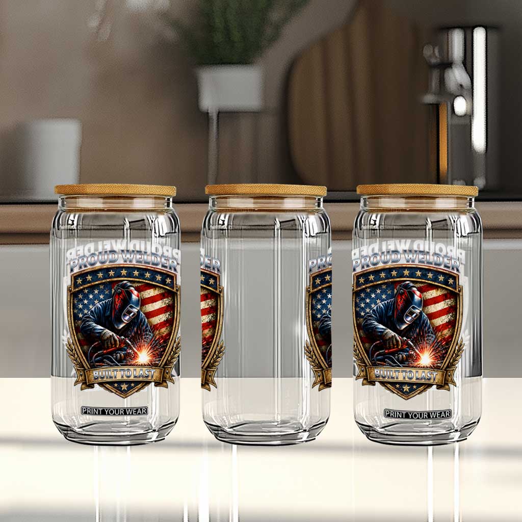Built To Last Proud Welder Glass Can Blue Collar American Dad Gift TS12 Print Your Wear