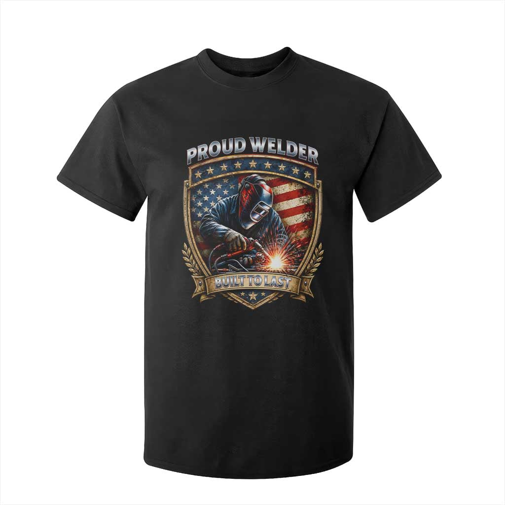 Built To Last Proud Welder T Shirt For Kid Blue Collar American Dad Gift TS12 Black Print Your Wear