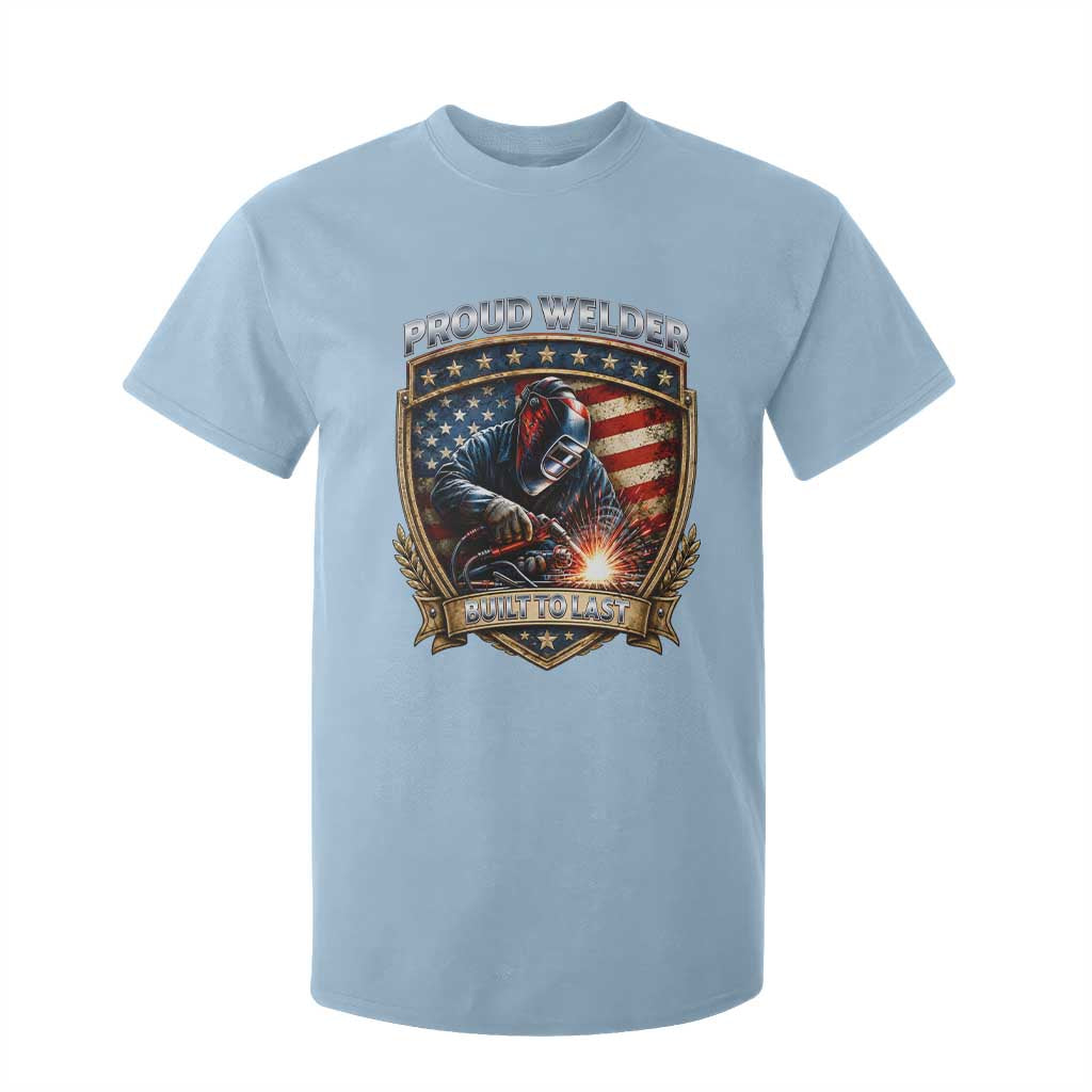 Built To Last Proud Welder T Shirt For Kid Blue Collar American Dad Gift TS12 Light Blue Print Your Wear