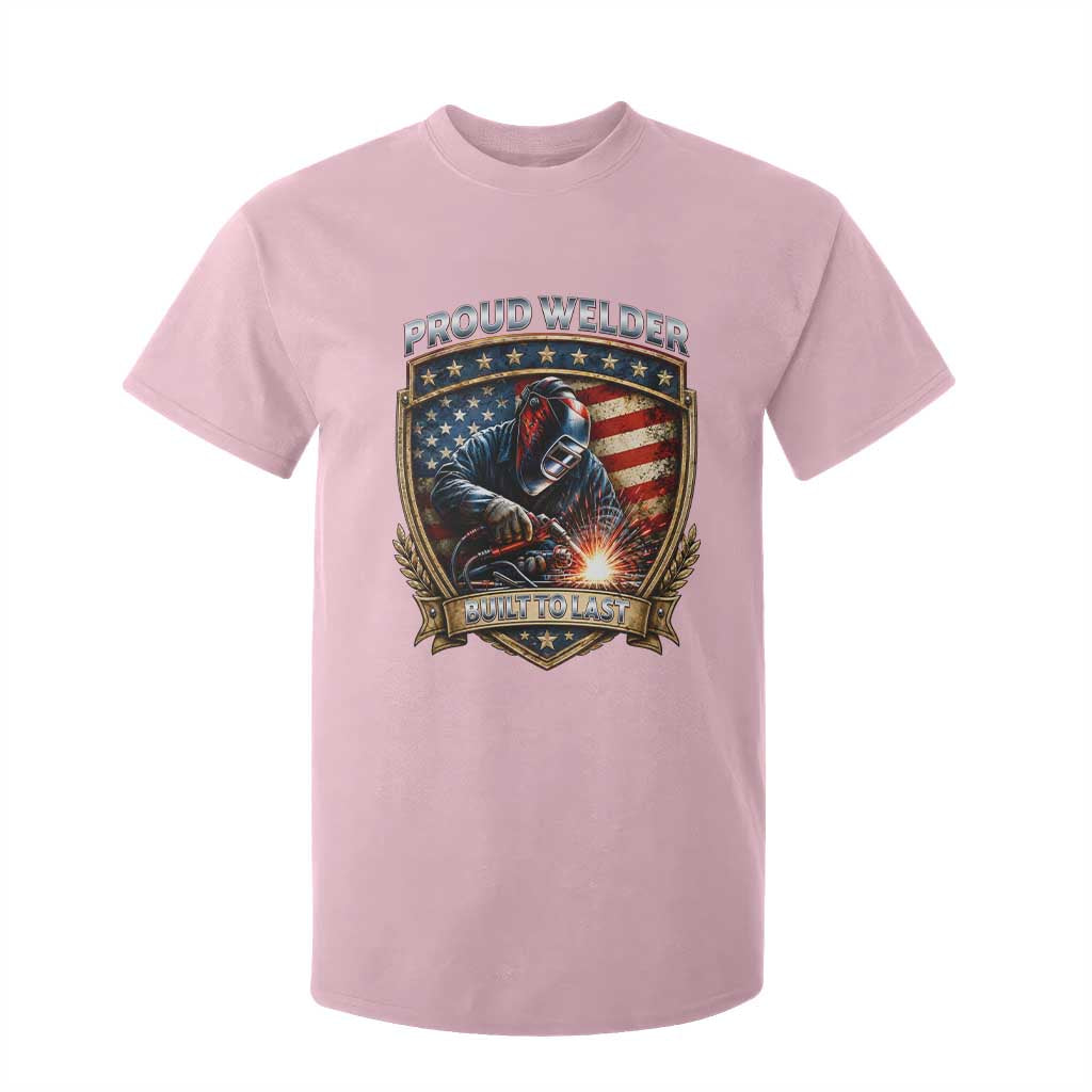 Built To Last Proud Welder T Shirt For Kid Blue Collar American Dad Gift TS12 Light Pink Print Your Wear