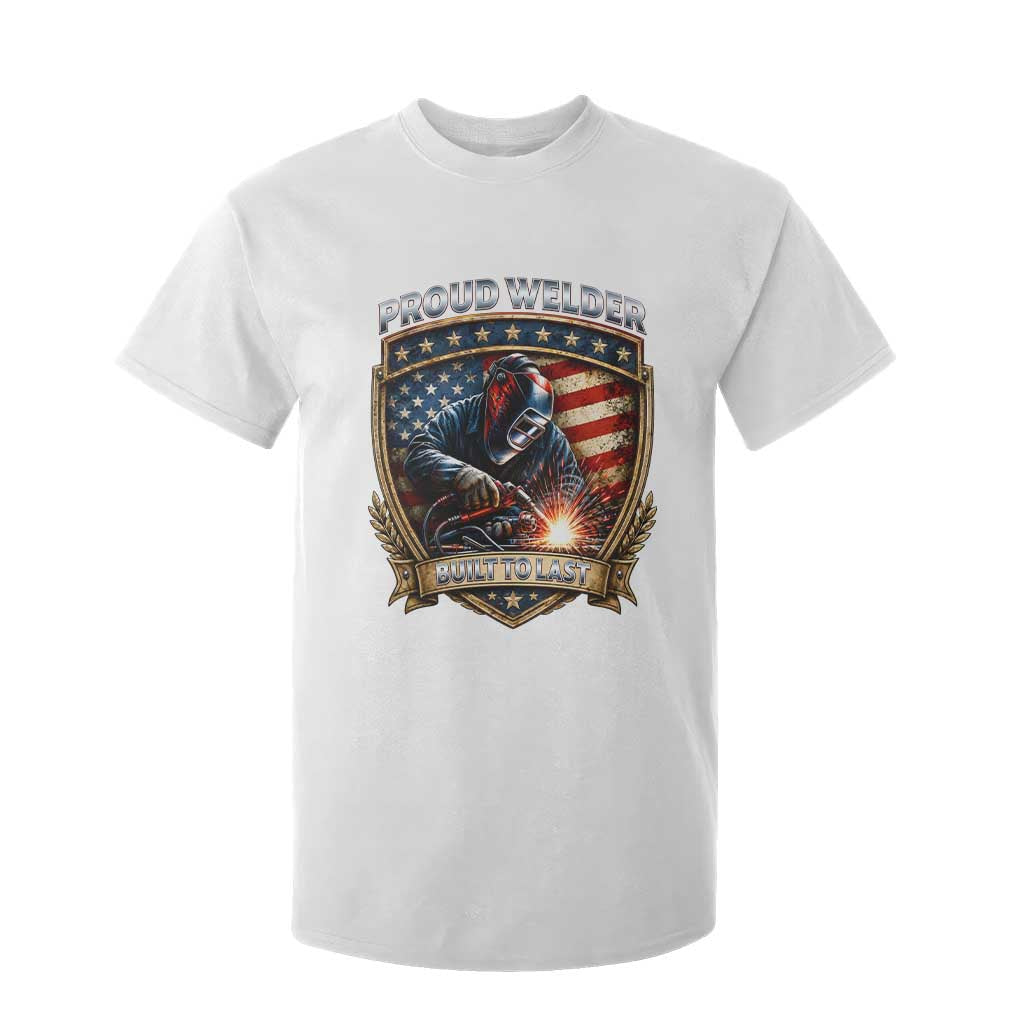 Built To Last Proud Welder T Shirt For Kid Blue Collar American Dad Gift TS12 White Print Your Wear