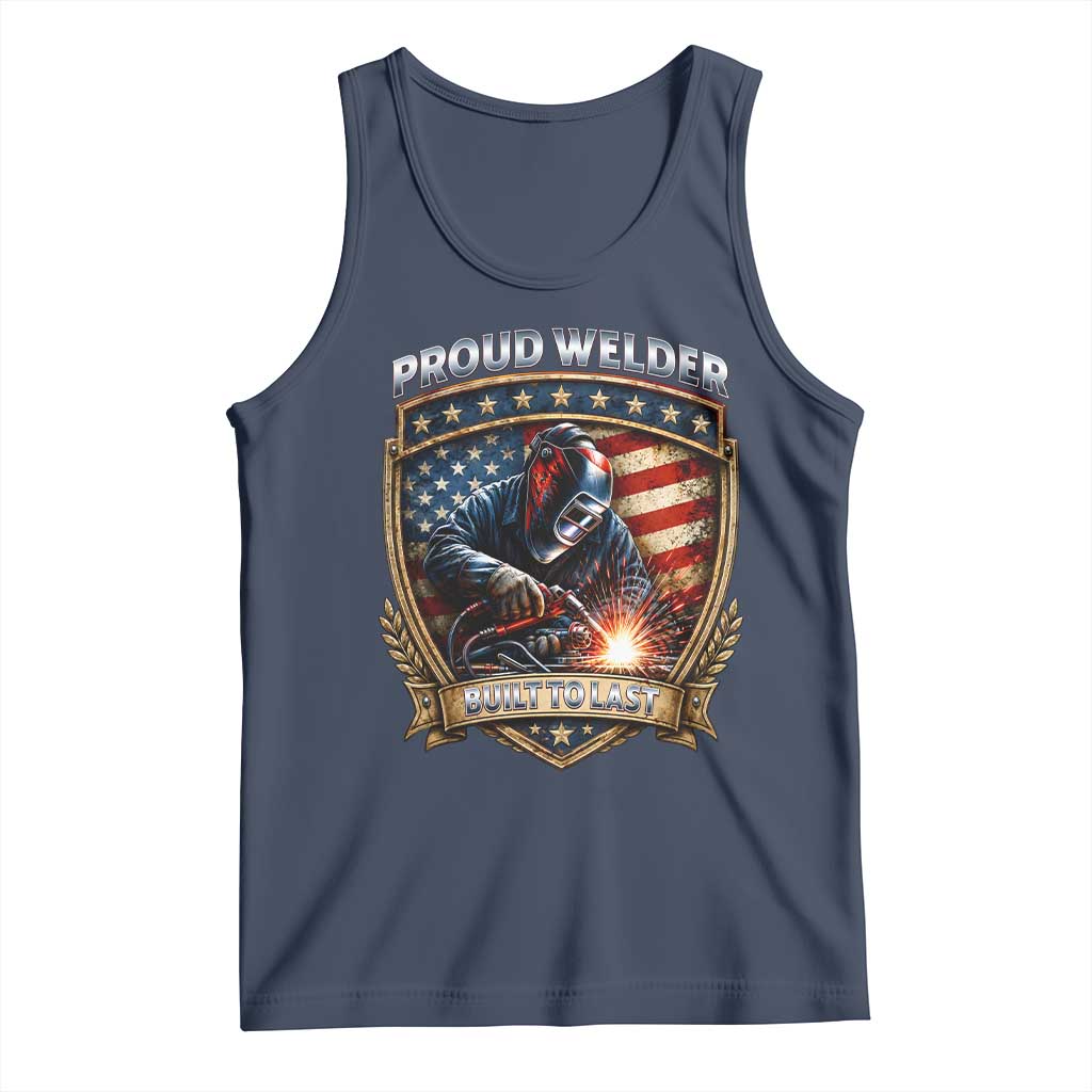 Built To Last Proud Welder Tank Top Blue Collar American Dad Gift TS12 Navy Print Your Wear