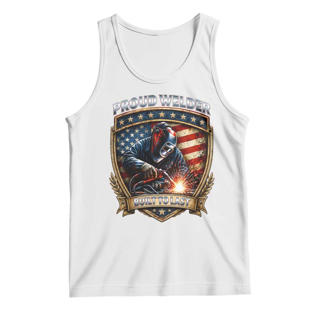 Built To Last Proud Welder Tank Top Blue Collar American Dad Gift TS12 White Print Your Wear