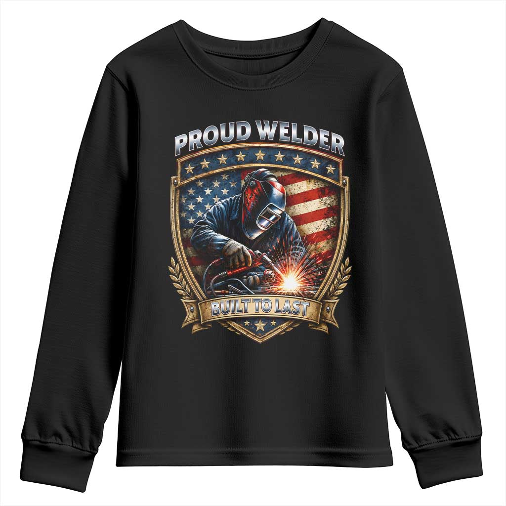 Built To Last Proud Welder Youth Sweatshirt Blue Collar American Dad Gift TS12 Black Print Your Wear