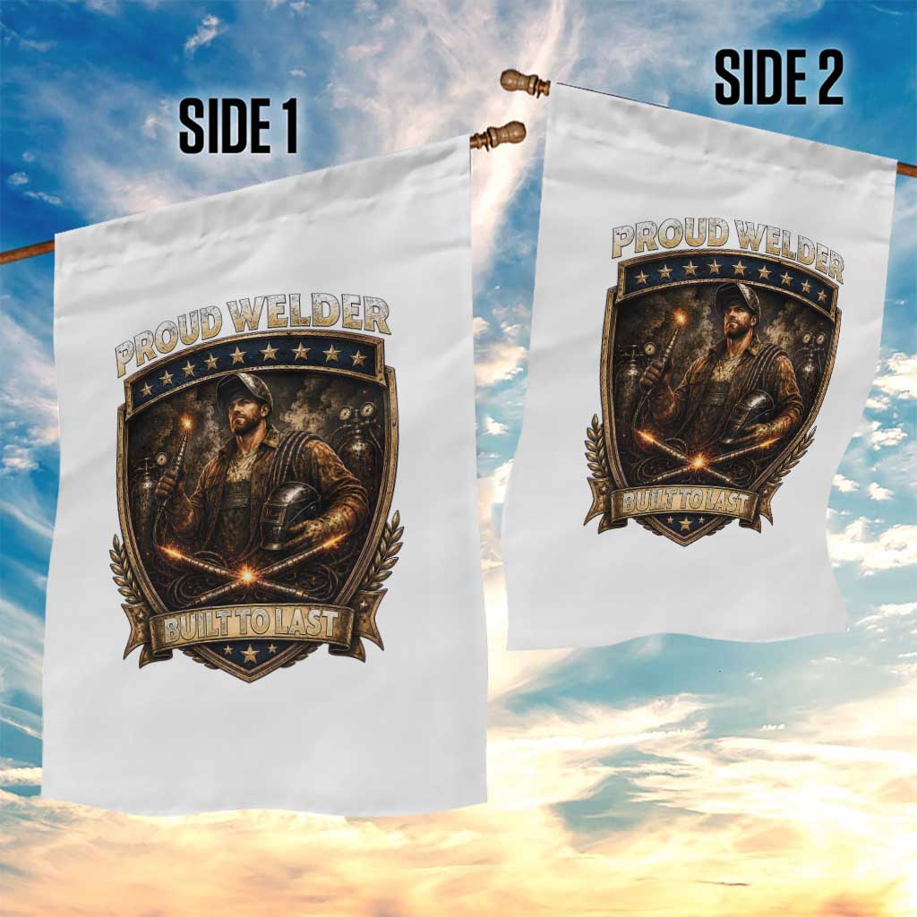 Proud Welder Graphic Garden Flag Built To Last Worker Gift TS12 Print Your Wear