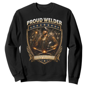 Proud Welder Graphic Sweatshirt Built To Last Worker Gift TS12 Black Print Your Wear