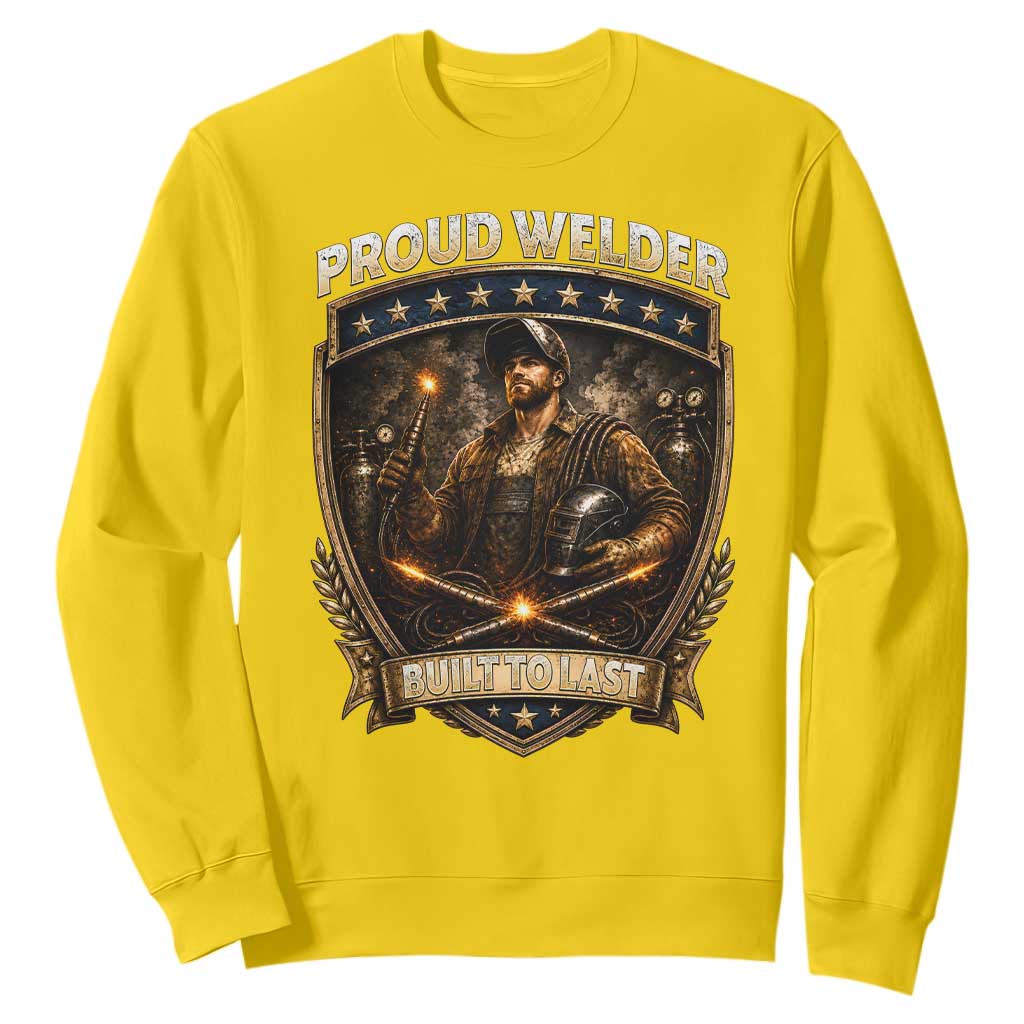 Proud Welder Graphic Sweatshirt Built To Last Worker Gift TS12 Daisy Print Your Wear