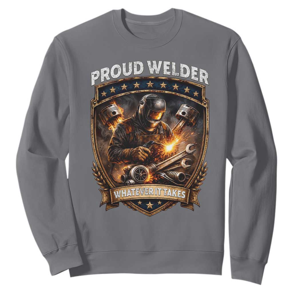 Proud Welder Whatever It Takes Sweatshirt Vintage Mechanic Workwear TS12 Charcoal Print Your Wear