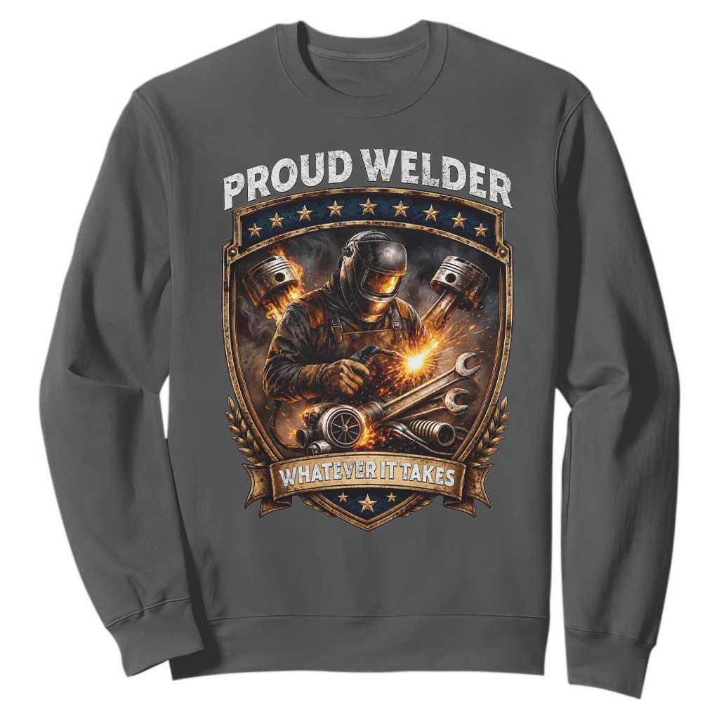 Proud Welder Whatever It Takes Sweatshirt Vintage Mechanic Workwear TS12 Dark Heather Print Your Wear