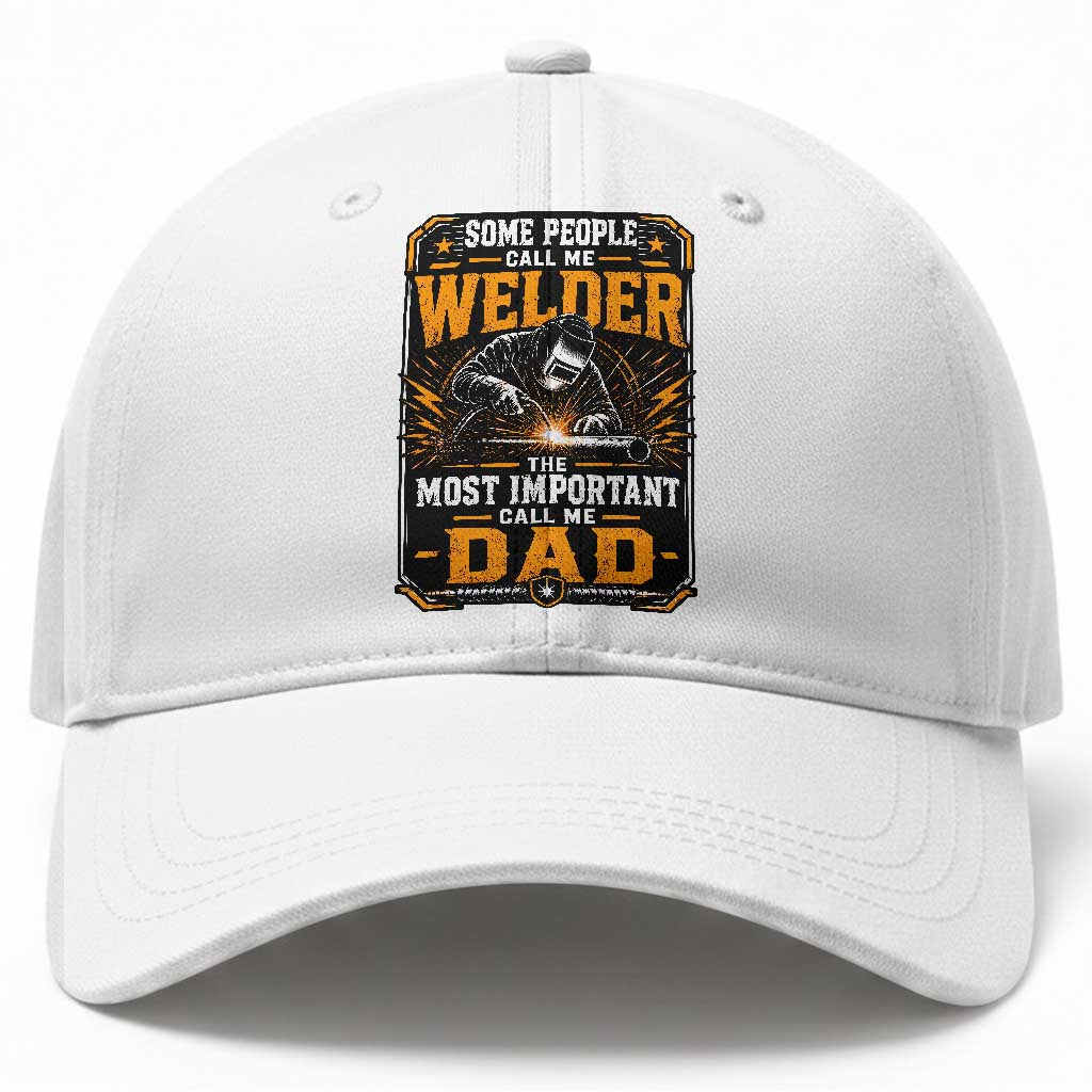 Welding Fathers Day Gift Baseball Cap Some People Call Me A Welder The Most Important Call Me Dad TS12 Print Your Wear