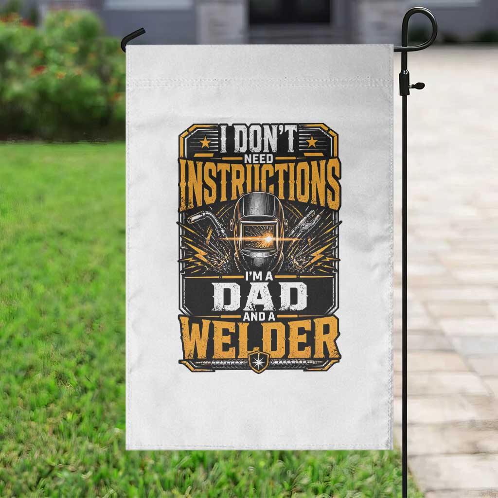 Funny Welder Dad Gift Garden Flag I Do Not Need Instructions TS12 Print Your Wear