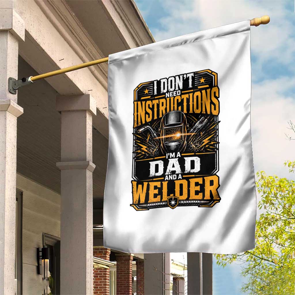 Funny Welder Dad Gift Garden Flag I Do Not Need Instructions TS12 Print Your Wear