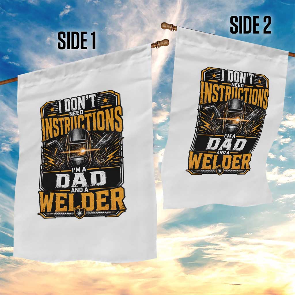 Funny Welder Dad Gift Garden Flag I Do Not Need Instructions TS12 Print Your Wear