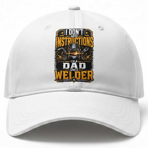 Funny Welder Dad Gift Baseball Cap I Do Not Need Instructions TS12 Print Your Wear