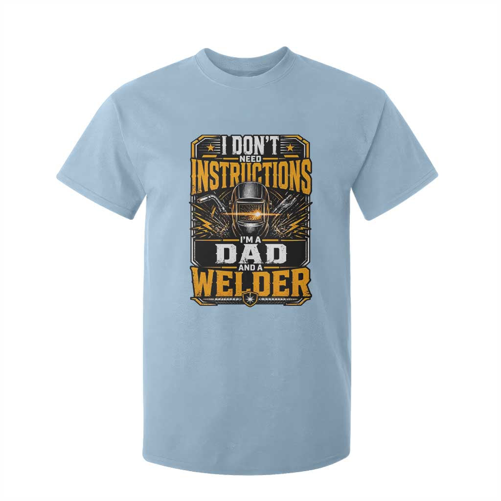 Funny Welder Dad Gift T Shirt For Kid I Do Not Need Instructions TS12 Light Blue Print Your Wear