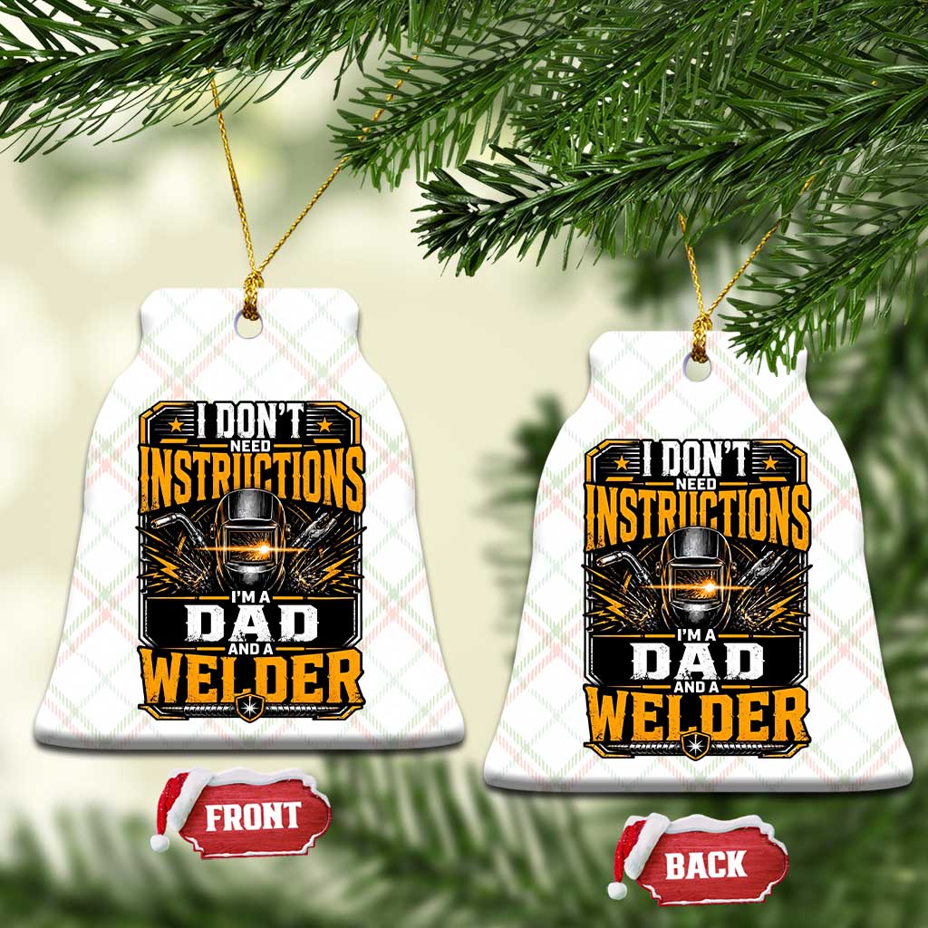 Funny Welder Dad Gift Ceramic Ornament I Do Not Need Instructions TS12 Print Your Wear