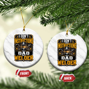 Funny Welder Dad Gift Ceramic Ornament I Do Not Need Instructions TS12 1pc White Marble Print Your Wear